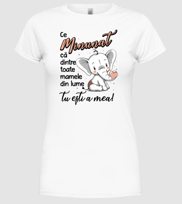 Ce minunat că dintre toate mamele din lume, tu ești a mea! model alb pe tricou