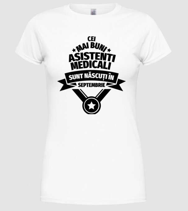 Cei mai buni asistenți medicali sunt născuți în Septembrie model alb pe tricou