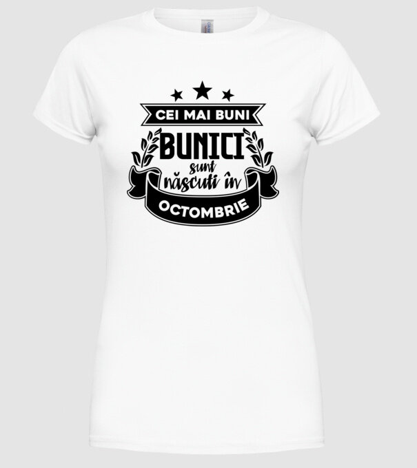 Cei mai BUNI BUNICI sunt născuți în octombrie model alb pe tricou