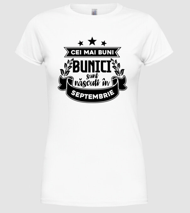 Cei mai BUNI BUNICI sunt născuți în Septembrie model alb pe tricou