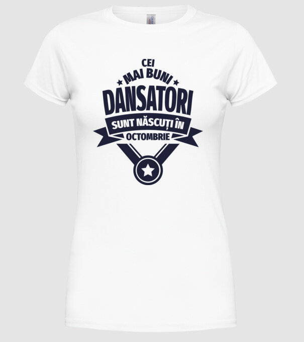 Cei mai buni dansatori sunt născuți în octombrie model alb pe tricou