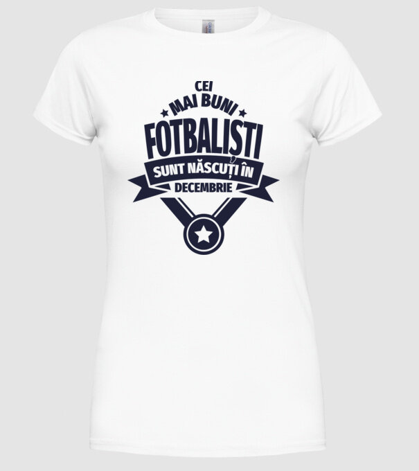 Cei mai buni fotbaliști sunt născuți în Decembrie model alb pe tricou