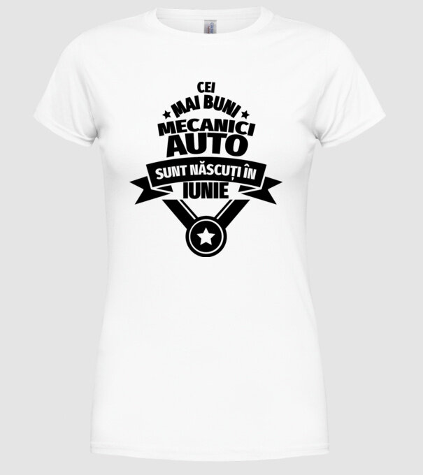 Cei mai buni mecanici auto sunt născuți în Iunie model alb pe tricou