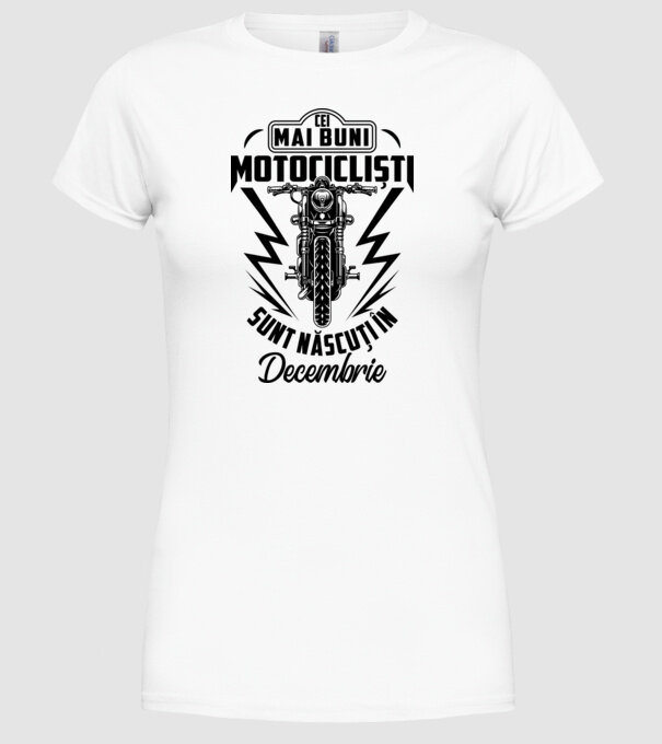 Cei mai buni motocicliști sunt născuți în Decembrie model alb pe tricou