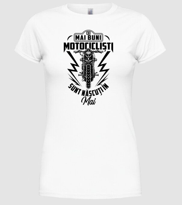 Cei mai buni motocicliști sunt născuți în Mai model alb pe tricou
