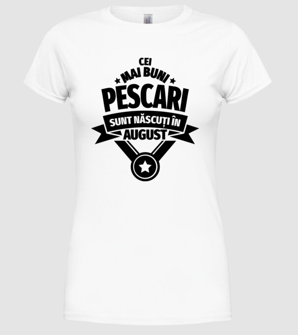 Cei mai buni pescari sunt născuți în august model alb pe tricou