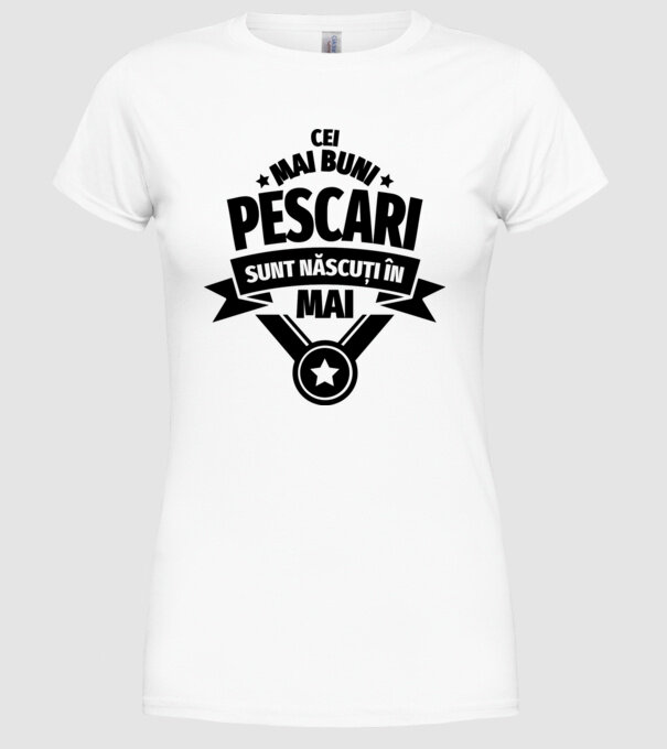 Cei mai buni pescari sunt născuți în mai model alb pe tricou