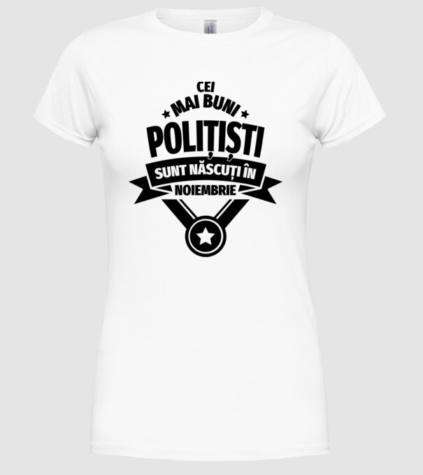 Cei mai buni polițiști sunt născuți în Noiembrie model alb pe tricou