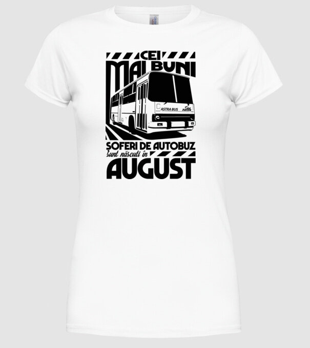 Cei mai buni șoferi de autobuz sunt născuți în August model alb pe tricou