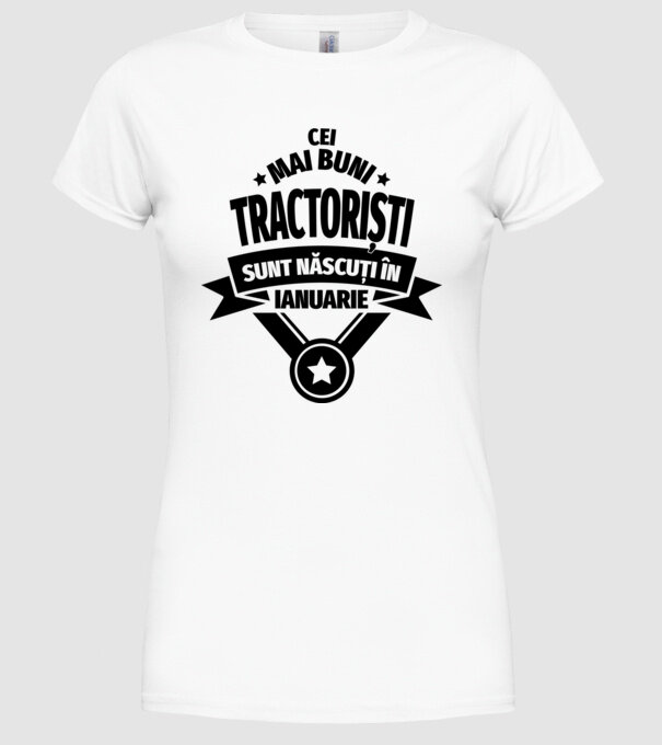 Cei mai buni tractoriști sunt născuți în Ianuarie model alb pe tricou