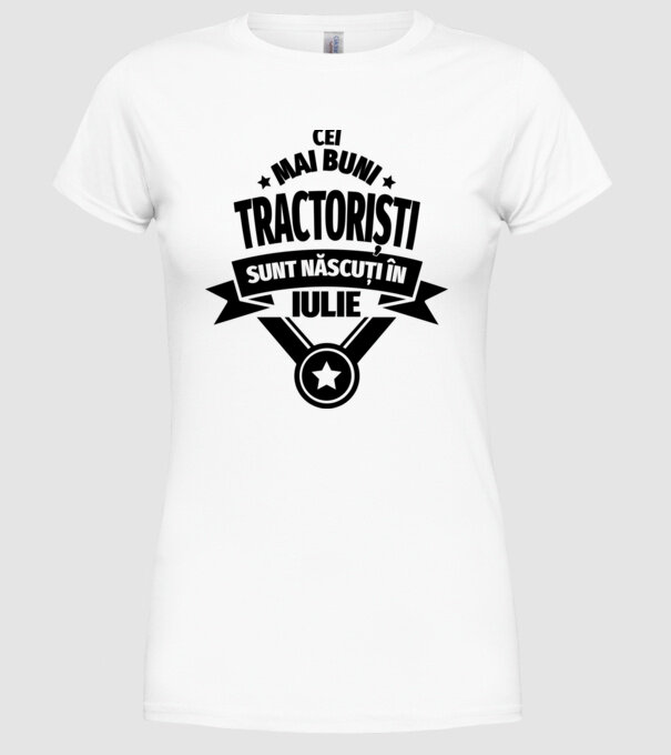 Cei mai buni tractoriști sunt născuți în Iulie model alb pe tricou