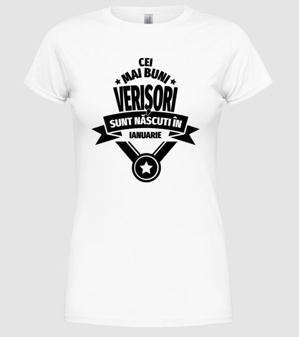 Cei mai buni verișori sunt născuți în ianuarie. / Cele mai bune verișoare sunt născute în ianuarie. model alb pe tricou