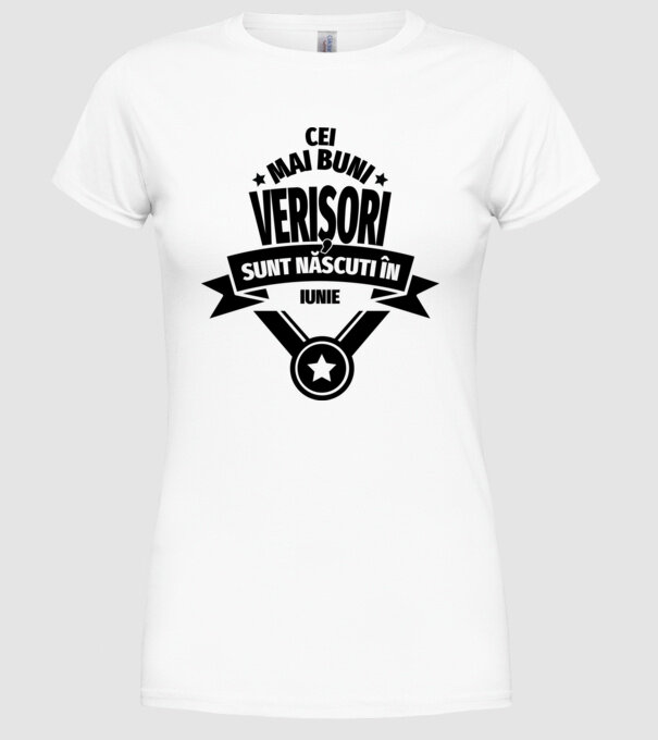 Cei mai buni verișori sunt născuți în iunie. / Cele mai bune verișoare sunt născute în iunie. model alb pe tricou