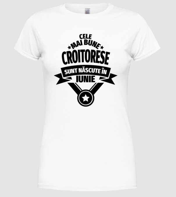 Cele mai bune croitorese sunt născute în iunie model alb pe tricou