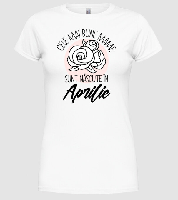 Cele mai bune mame sunt născute în Aprilie model alb pe tricou