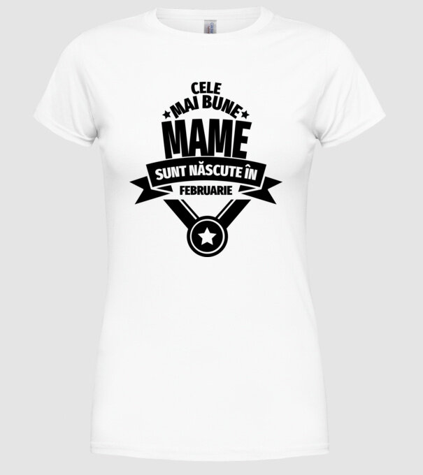 Cele mai bune mame sunt născute în februarie. model alb pe tricou