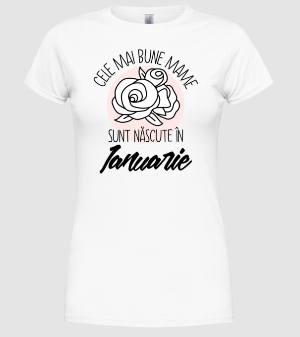 Cele mai bune mame sunt născute în Ianuarie model alb pe tricou