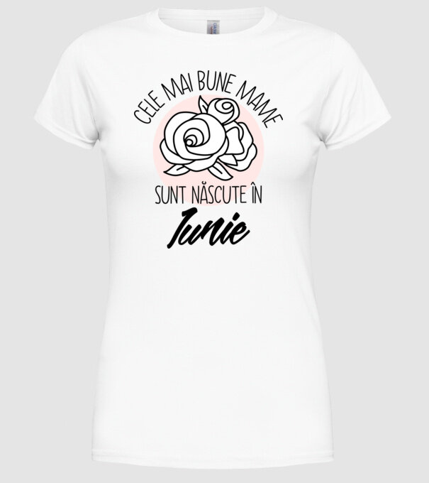 Cele mai bune mame sunt născute în Iunie model alb pe tricou