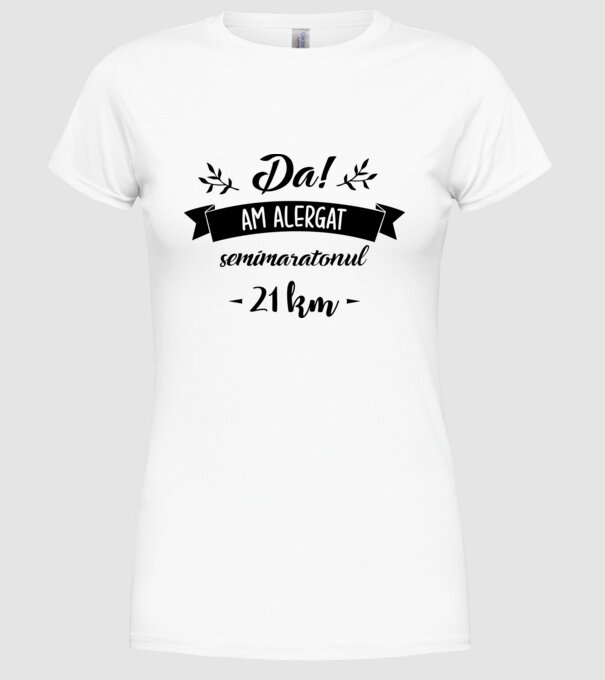 Da, am alergat semimaratonul - 21 km model alb pe tricou