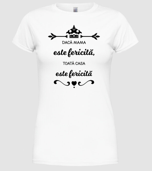 dacă mama este fericită, toată casa este fericită model alb pe tricou