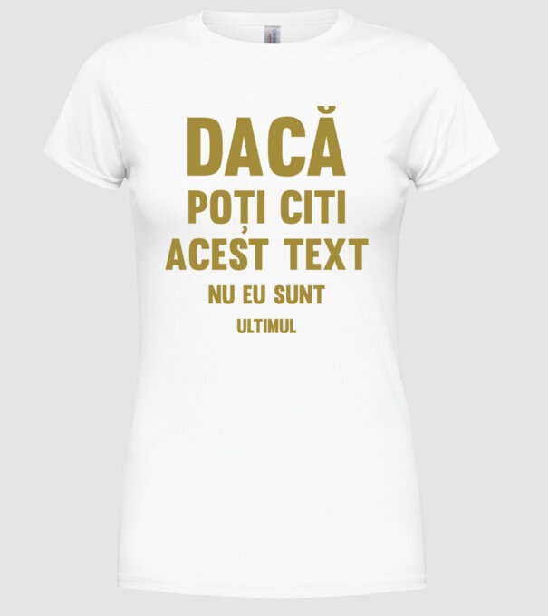 Dacă poți citi acest text, nu eu sunt ultimul model alb pe tricou