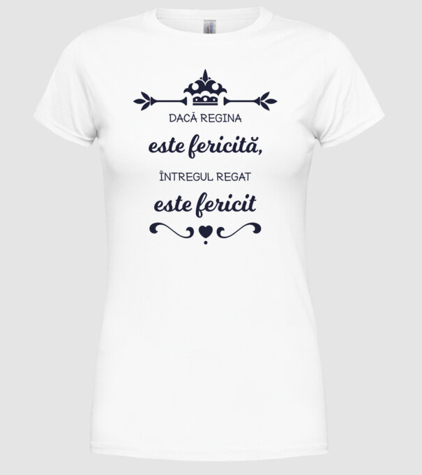 dacă regina este fericită, întregul regat este fericit model alb pe tricou