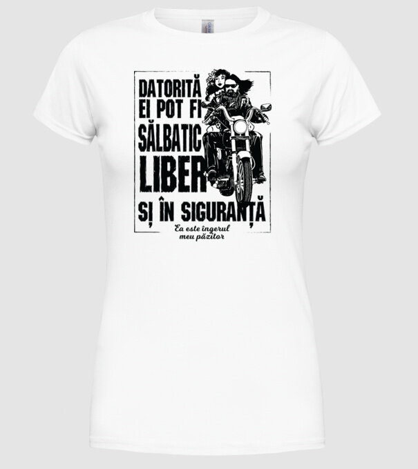 datorită lui pot fi sălbatică, liberă și în siguranță - el este îngerul meu păzitor model alb pe tricou
