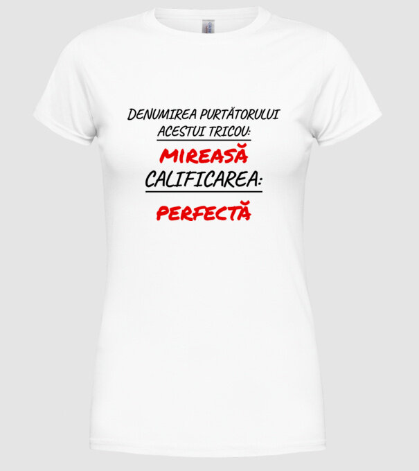 denumirea persoanei care poartă tricoul: mireasă - calificarea: perfectă model alb pe tricou