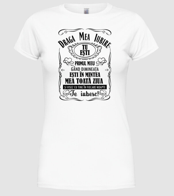 draga mea iubire tu ești primul meu model alb pe tricou