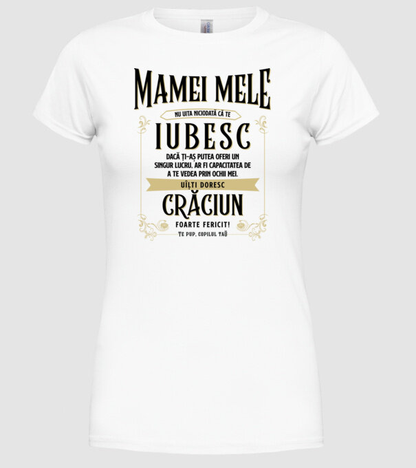 Mamei mele - nu uita niciodată că te iubesc - dacă ți-aș putea oferi un singur lucru, ar fi capacitatea de a te vedea prin ochii model alb pe tricou