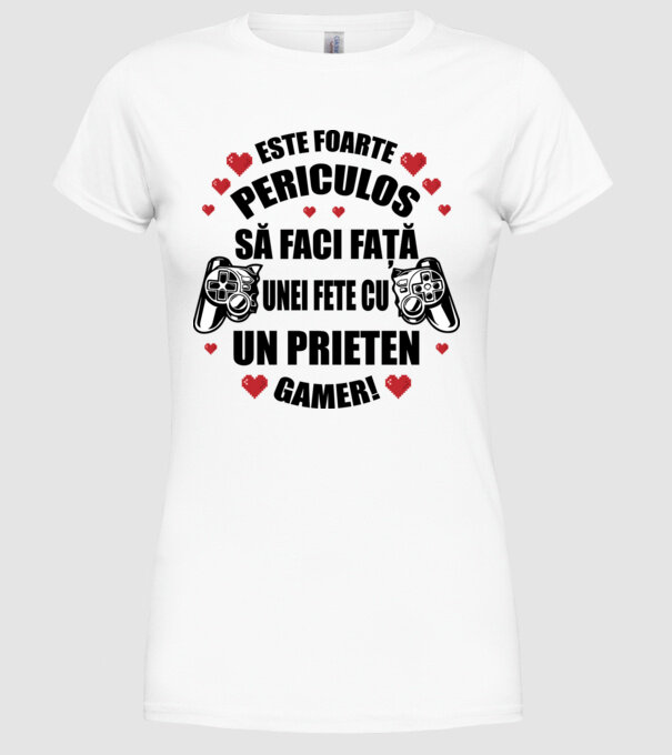 este foarte periculos să faci față unei fete cu un prieten gamer! model alb pe tricou