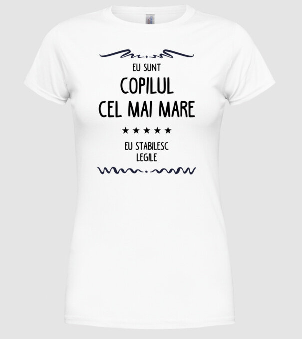 Eu sunt copilul cel mai mare, eu stabilesc legile model alb pe tricou