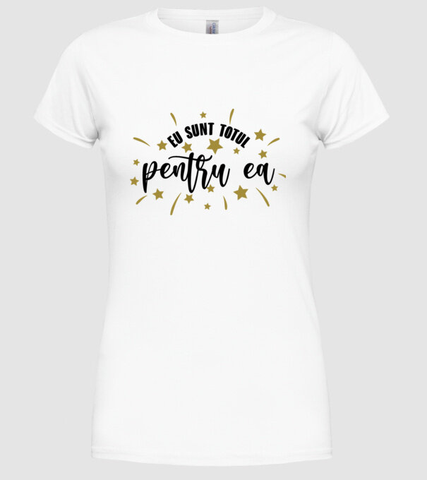 Eu sunt totul pentru el/ ea model alb pe tricou