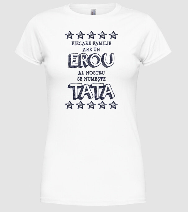 Fiecare familie are un erou, al nostru se numește tata model alb pe tricou