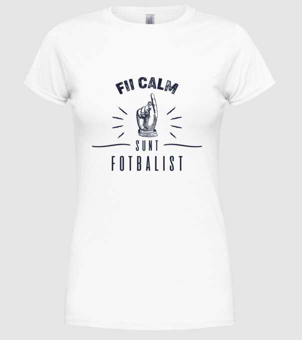 Fii calm, sunt FOTBALIST model alb pe tricou