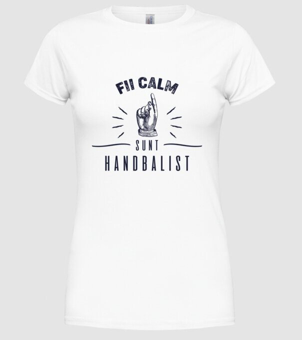Fii calm, sunt HANDBALIST model alb pe tricou