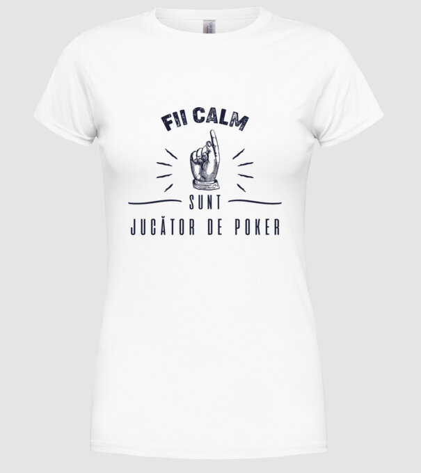 Fii calm, sunt JUCĂTOR DE POKER model alb pe tricou