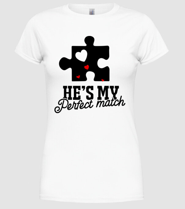 He is my perfect match model alb pe tricou