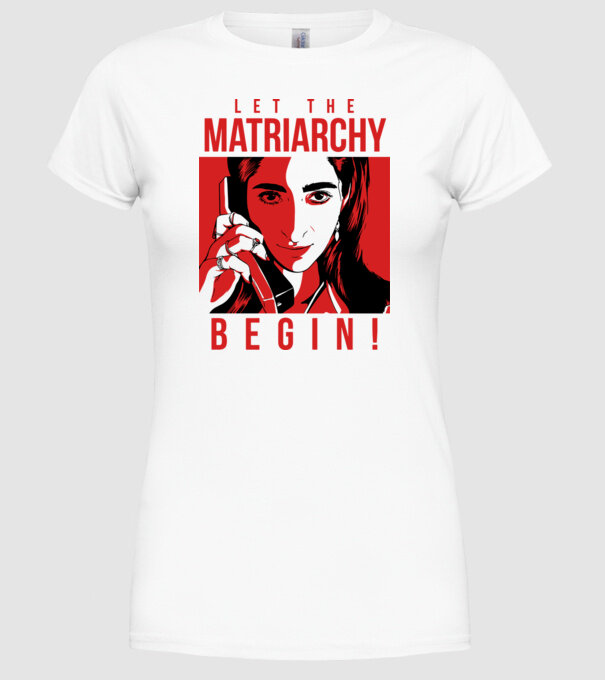 let the matriarchy begin model alb pe tricou