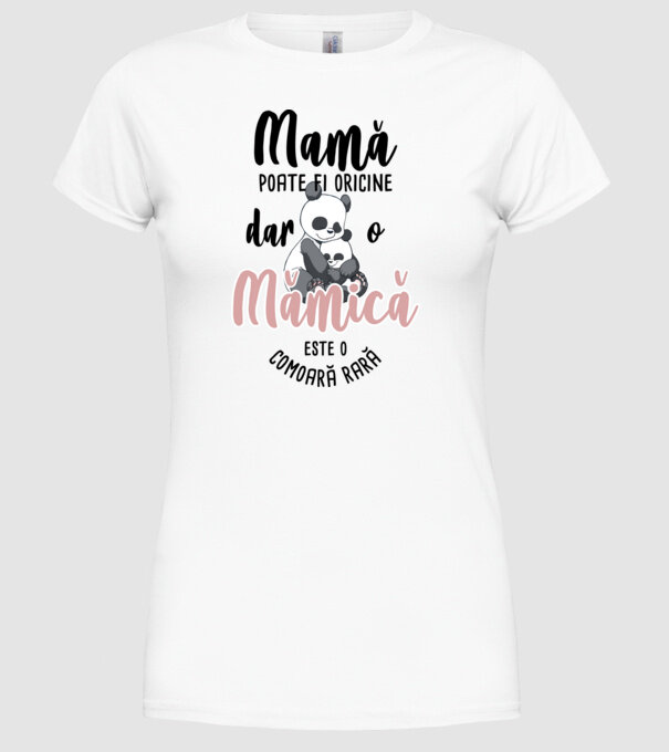 mamă poate fi oricine, dar o mămică este o comoară rară model alb pe tricou