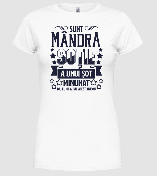 Sunt mândra soție a unui soț minunat - da, el mi-a dat acest tricou model alb pe tricou