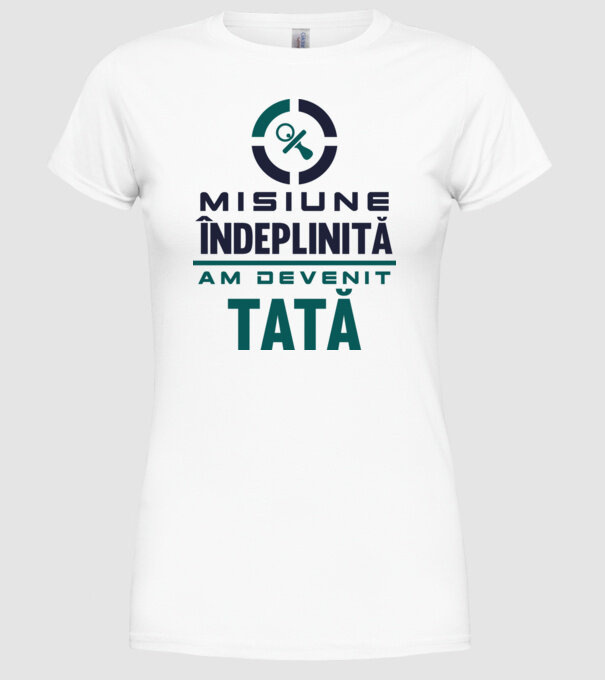 Misiune îndeplinită - am devenit tată model alb pe tricou
