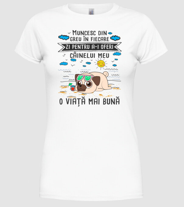Muncesc din greu în fiecare zi pentru a-i oferi câinelui meu o viață mai bună model alb pe tricou