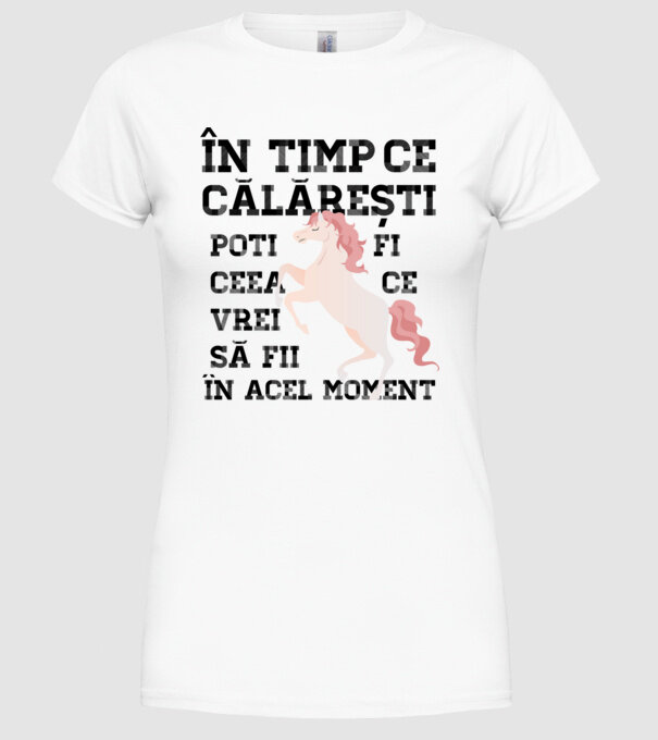 în timp ce călărești poți fi ceea ce vrei să fii - în acel moment model alb pe tricou