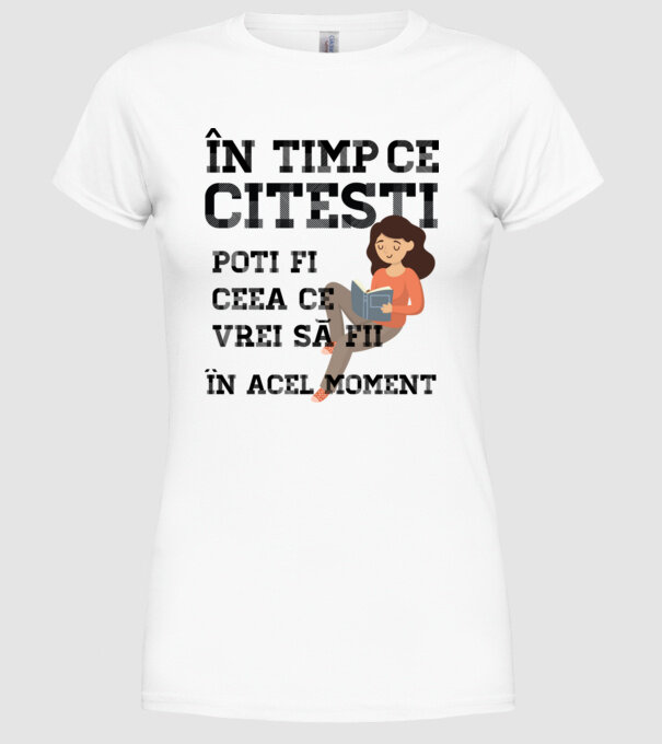 în timp ce citești poți fi ceea ce vrei să fii - în acel moment model alb pe tricou
