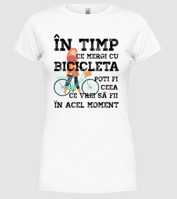 în timp ce mergi cu bicicleta poți fi ceea ce vrei să fii - în acel moment model alb pe tricou
