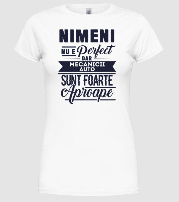 Nimeni nu e perfect, dar mecanicii auto sunt foarte aproape model alb pe tricou