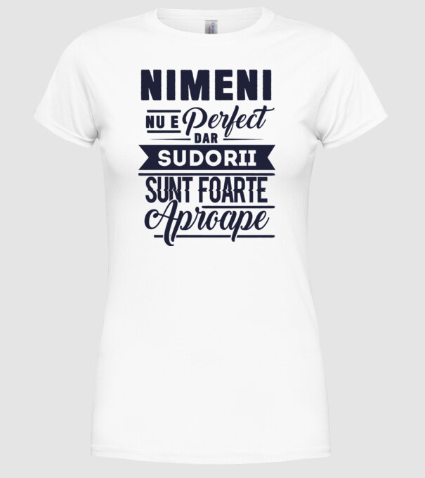 Nimeni nu e perfect, dar sudorii sunt foarte aproape model alb pe tricou