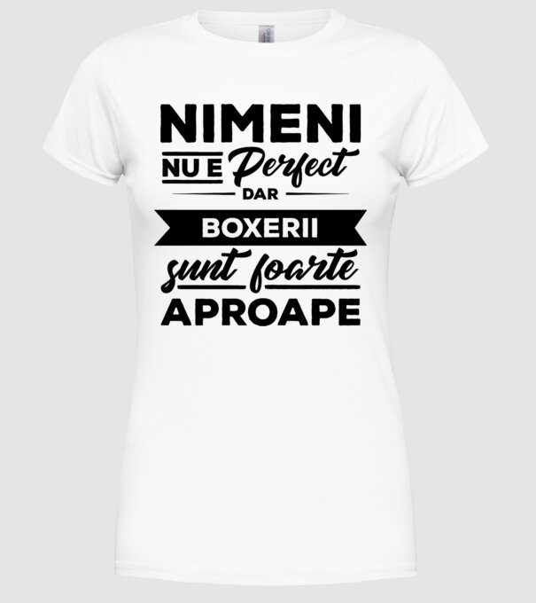 nimeni nu e perfect, dar boxerii sunt foarte aproape model alb pe tricou
