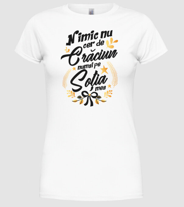 nimic nu cer de Crăciun, numai pe soția mea model alb pe tricou